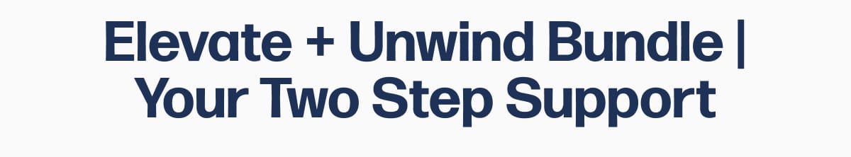 Elevate + Unwind Bundle | Your Two Step Support