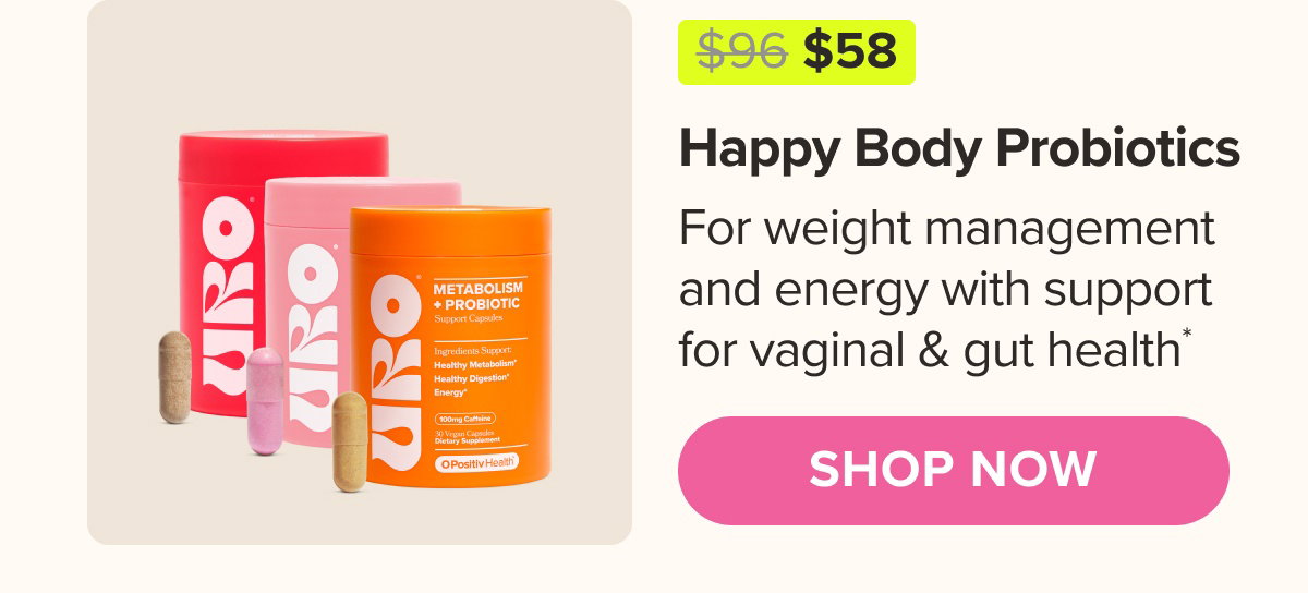 Happy Body Probiotics - For weight management and energy with support for vaginal & gut health* SHOP NOW