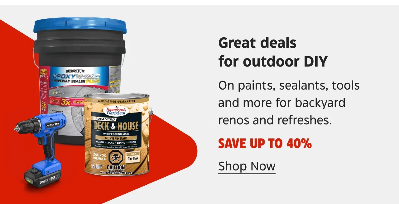 Great deals for outdoor DIY on paints, sealants, tools and more for backyard renos and refreshes. Save up to 40%.