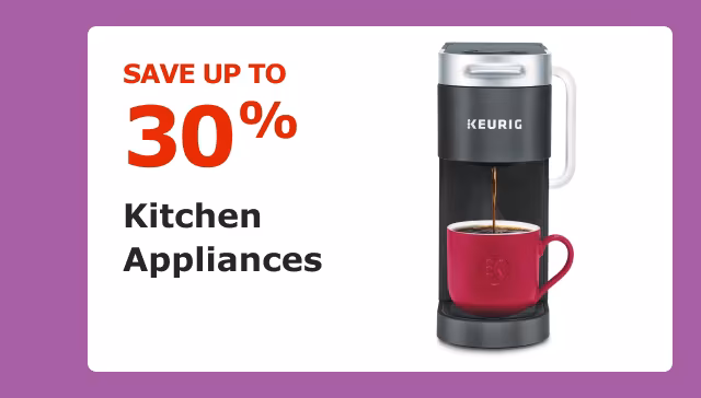 Save up to 30% on Kitchen Appliances.