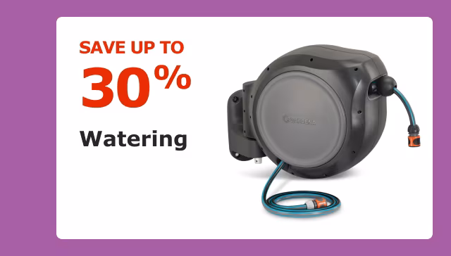 Save up to 30% on Watering.