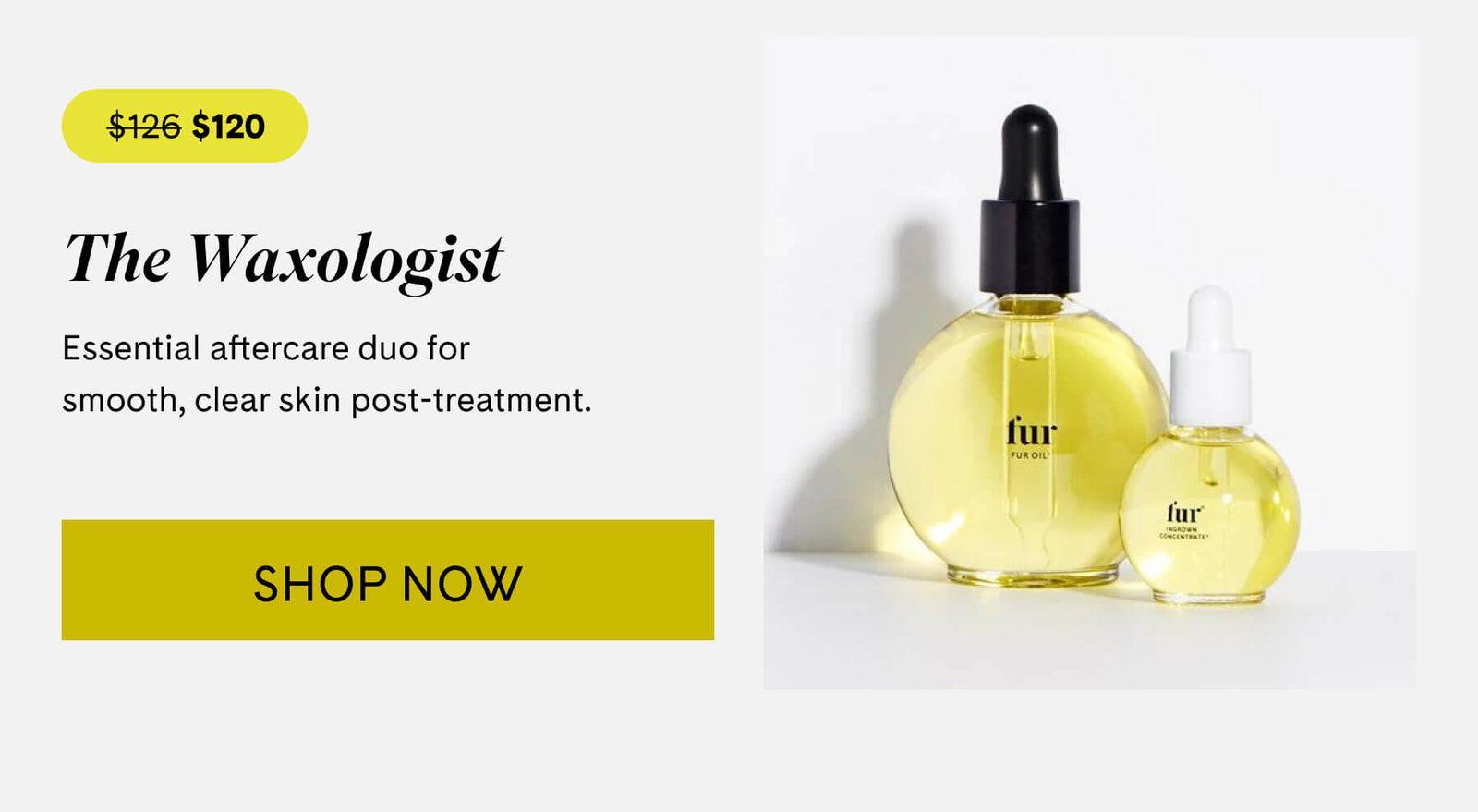 $126 | $120 The Waxologist Essential aftercare duo for smooth, clear skin post-treatment. SHOP NOW
