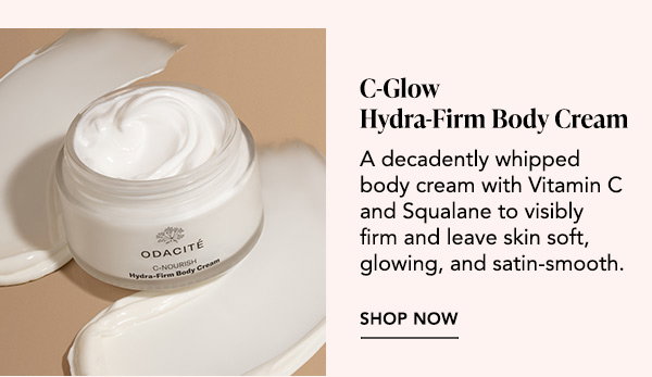 C-Nourish Hydra-Firm Body Cream – A decadently whipped body cream with Vitamin C and Squalane to visibly firm and leave skin soft, glowing, and satin-smooth. Shop Now.