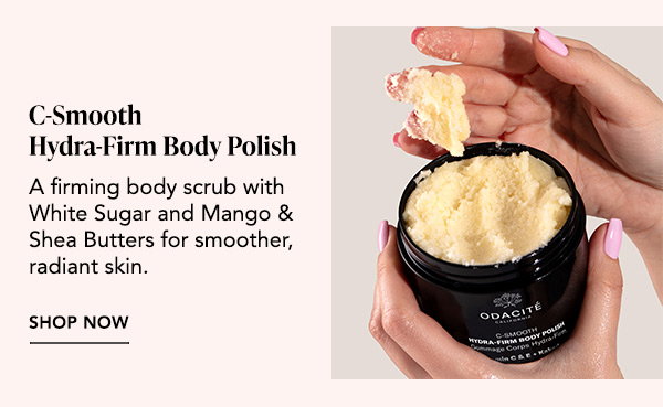 C-Smooth Hydra-Firm Body Polish – A firming body scrub with White Sugar and Mango & Shea Butters for smoother, radiant skin. Shop Now.