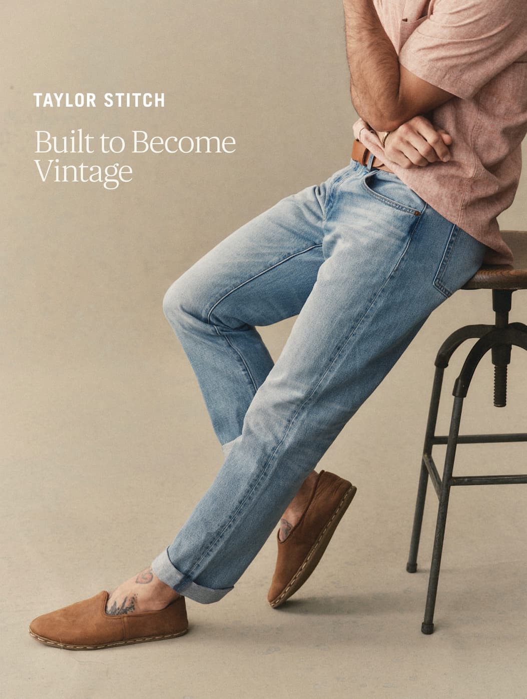 Taylor Stitch. Built to Become Vintage. 