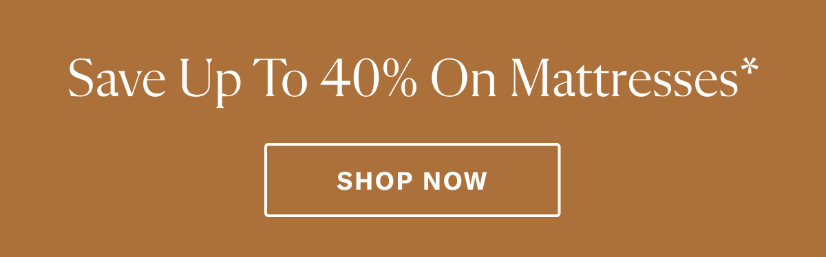 Save up to 40% on mattresses