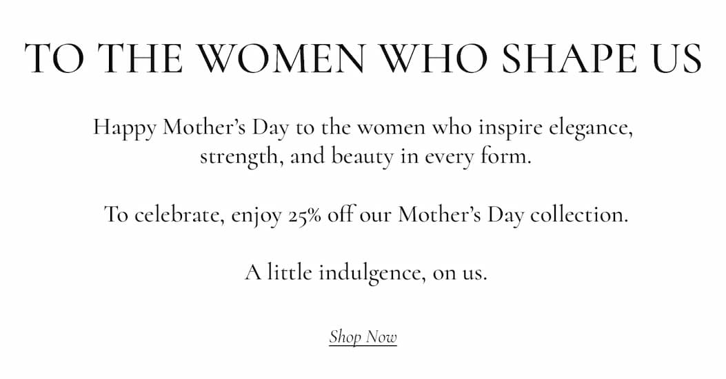 25% off our Mother's Day collection