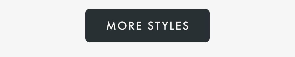 More Styles