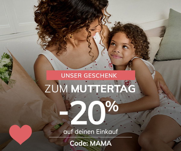Unser Geschenk zum Muttertag -20% mit dem Code MAMA