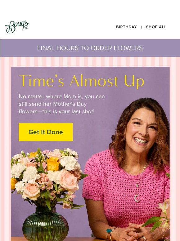 Mother's Day is here. Are you ready?