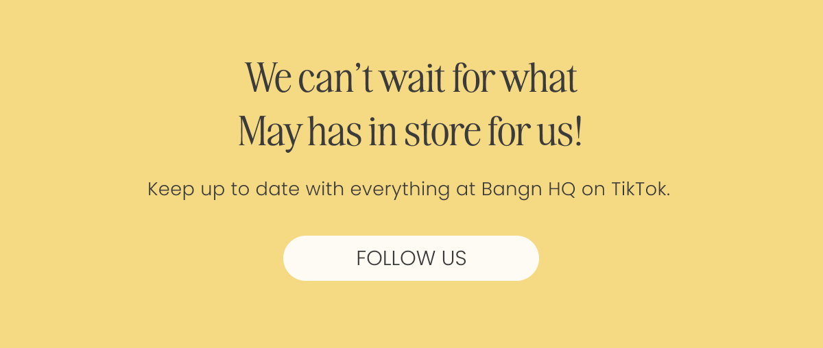 We can’t wait for what May has in store for us!