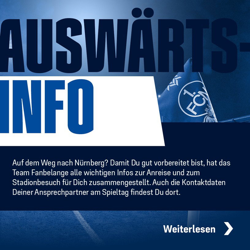 Auswärtsinfo: Auf dem Weg nach Nürnberg? Damit Du gut vorbereitet bist, hat das Team Fanbelange alle wichtigen Infos zur Anreise und zum Stadionbesuch für Dich zusammengestellt. Auch die Kontaktdaten Deiner Ansprechpartner am Spieltag findest Du dort.