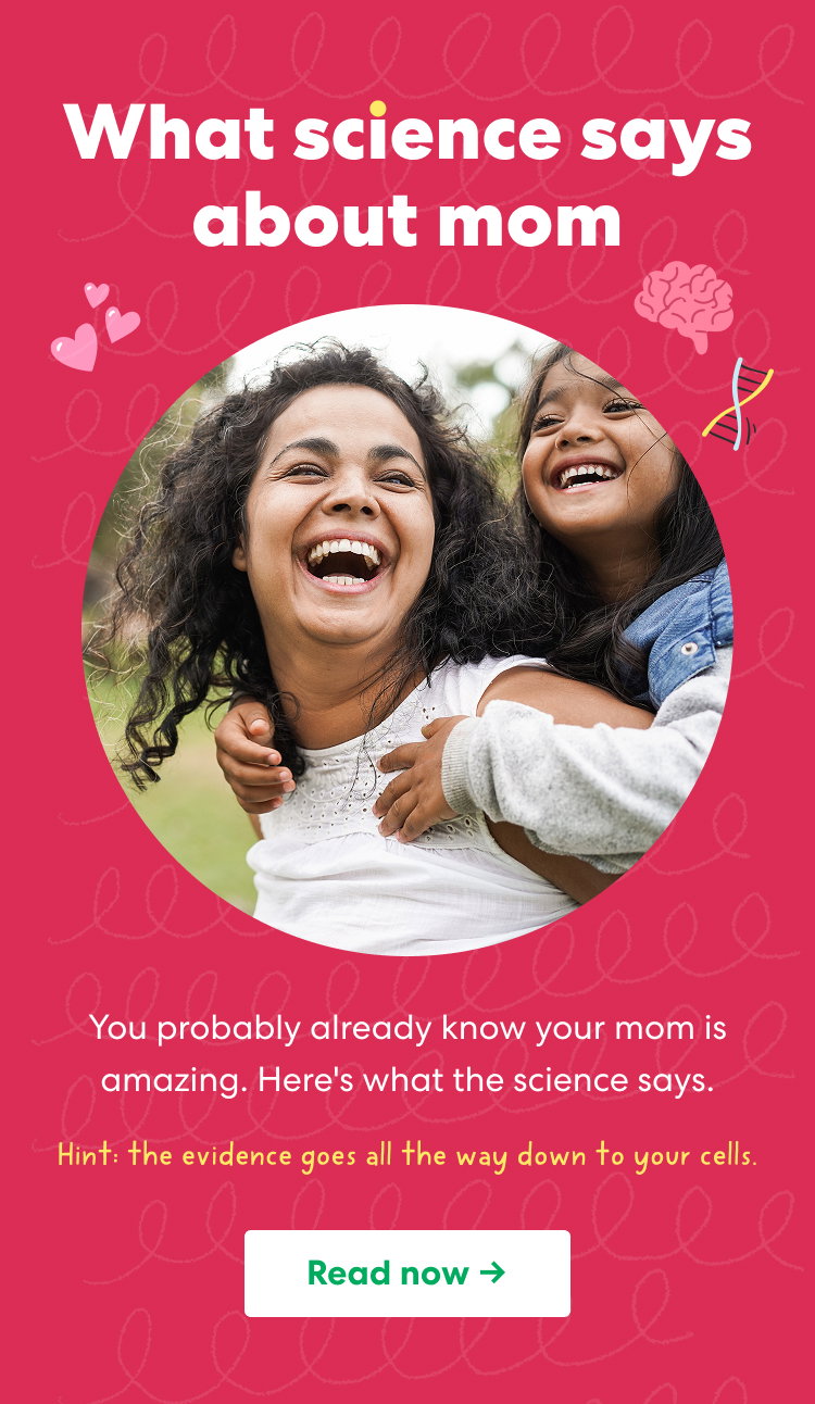 What science says about mom. Read now.