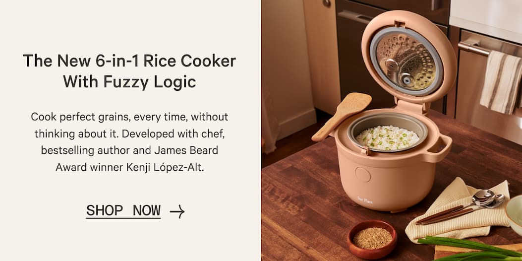 The New 6-in-1 Rice Cooker With Fuzzy Logic | Cook perfect grains, every time, without thinking about it. Developed with chef, bestselling author and James Beard Award winner Kenji López-Alt. | Shop Now
