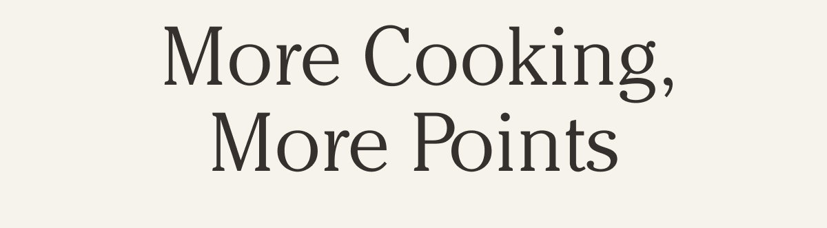 More Cooking, More Points