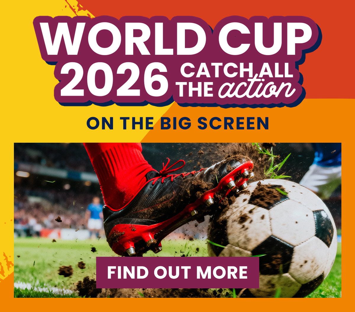 Catch all the action of the World Cup 2026 on the big screen