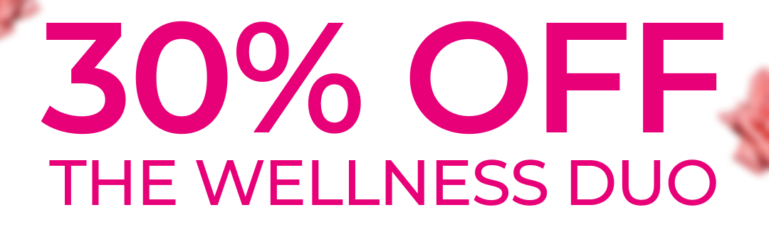 30% OFF — THE WELLNESS DUO