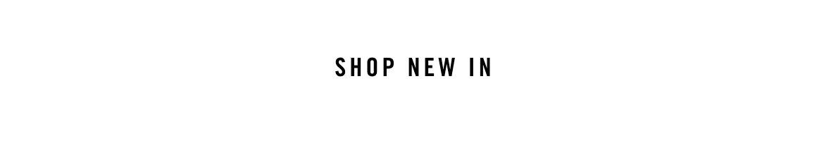 SHOP NEW IN
