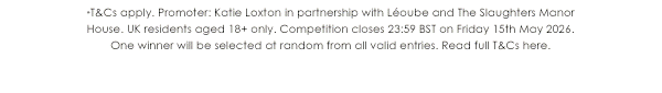 *T&Cs Apply. Promoter: Katie Loxton in partnership with Leoube and The Slaughters Manor House. UK residents aged 18+ only. Competition closes 23:59 BST on Friday 15th May 2026. One winner will be selected at random from all valid entries. Read full T&Cs here.