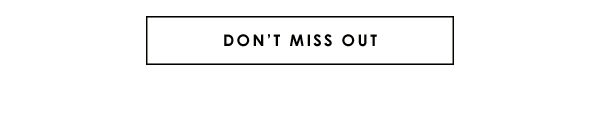 Don't Miss Out