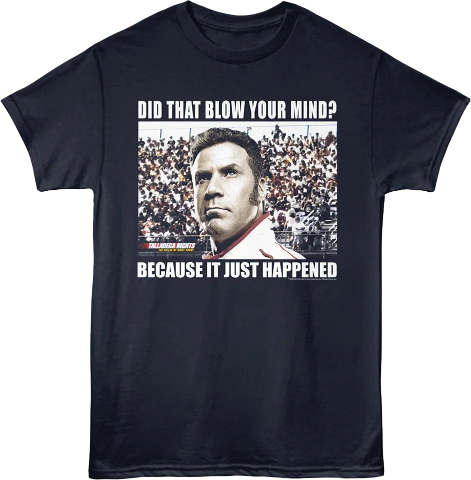 Did That Blow Your Mind Talladega Nights T-Shirt