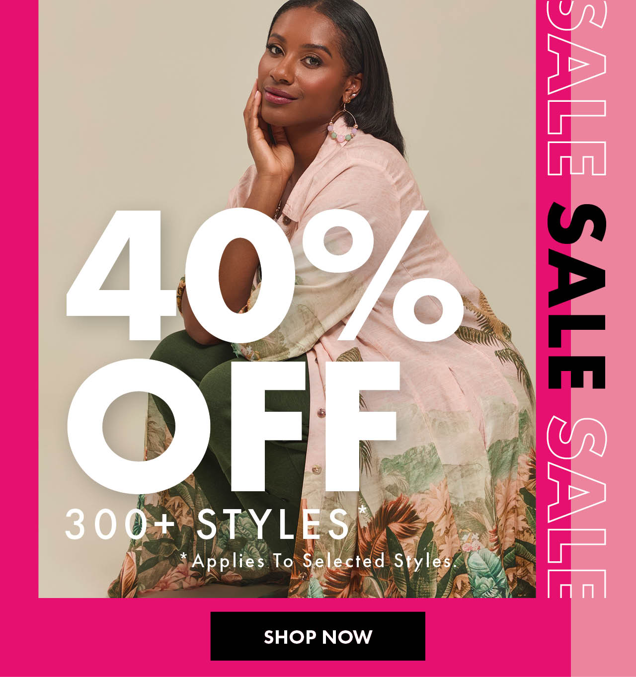 40% OFF 300+ STYLES