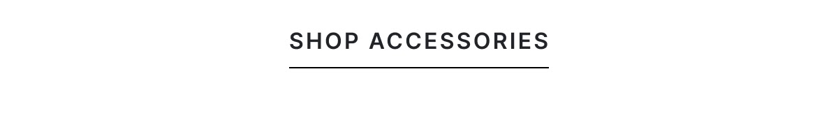 Shop Accessories >