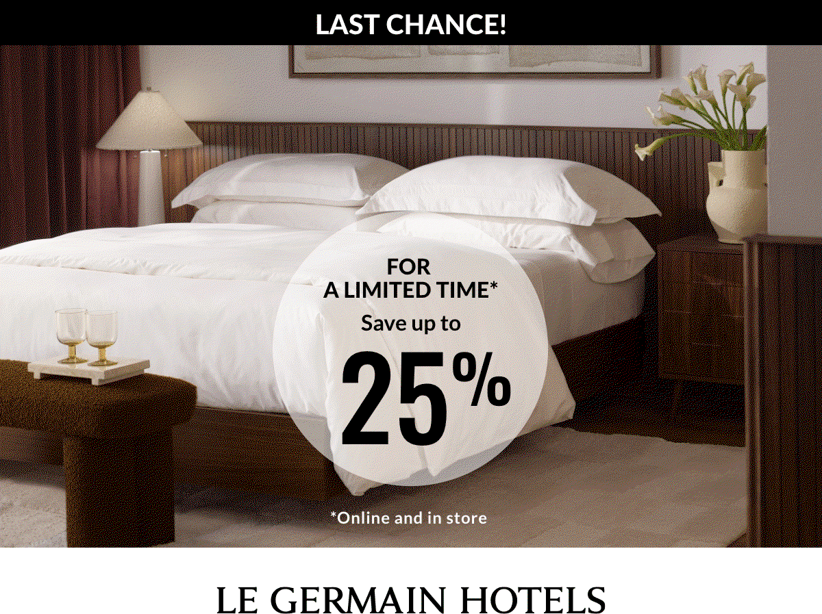 Simons Maison x Hôtels Le Germain; Save up to 25%; Online and in store
