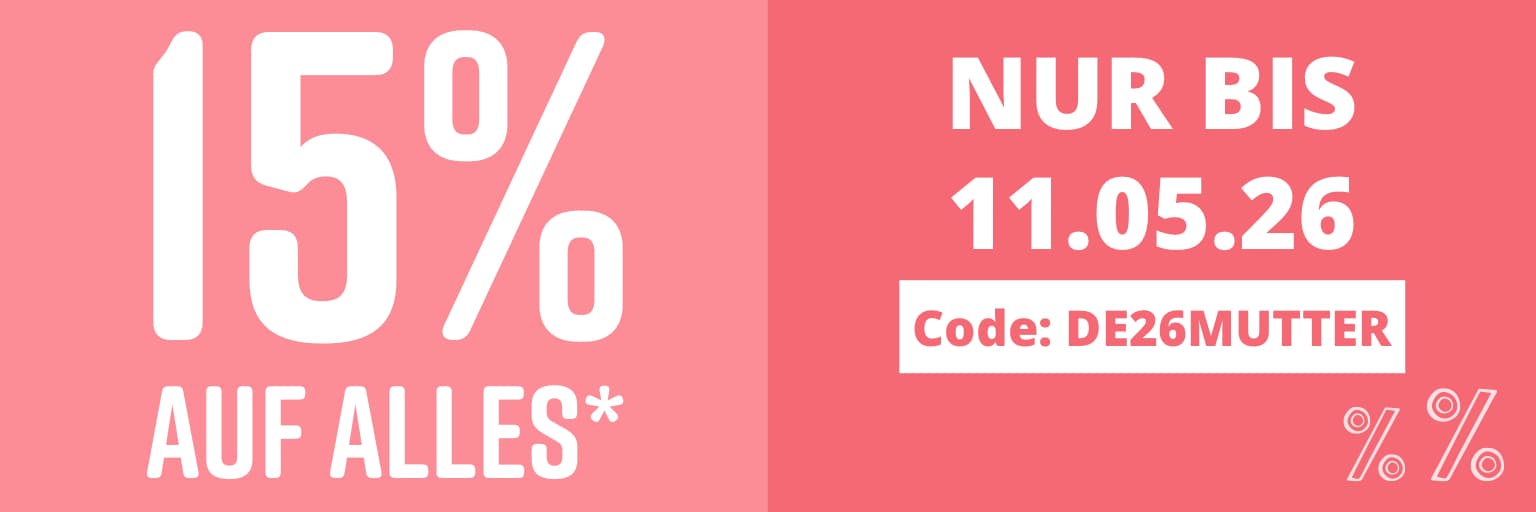 15% auf Alles* Muttertags-Bonus mit Code: DE26MUTTER. Aktion gültig bis 11.05.2026 und ab einem Mindestbestellwert in Höhe von 25,- €. Bitte beachten Sie die weiteren Einlösebedingungen im unteren Teil des Newsletters (*-Text). Bild anklicken, um in den Shop zu gelangen >