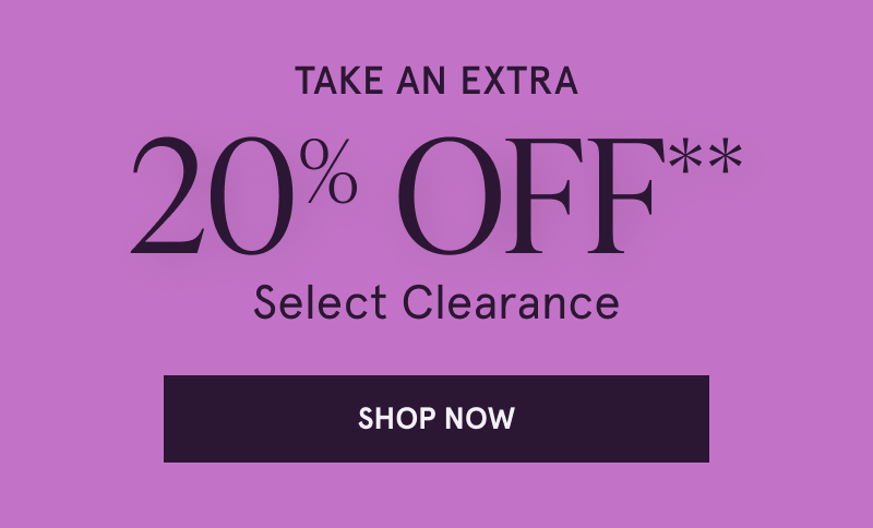 Take an extra 20% off select clearance. Click here to shop now