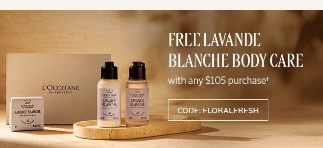 FREE LAVANDE BLANCHE | WITH ANY $105 PURCHASE† | CODE: FLORALFRESH