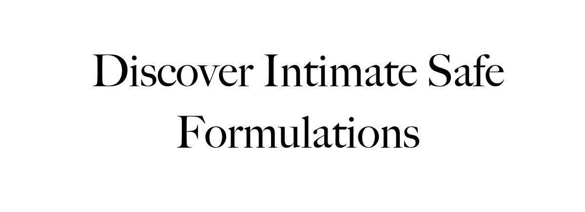 Discover Intimate Safe Formulations