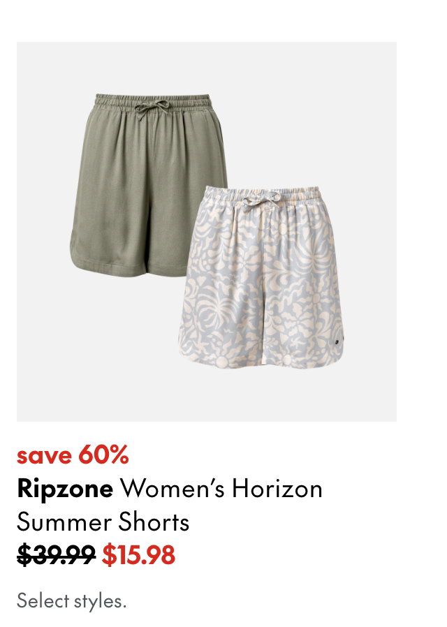 Ripzone Women's Horizon Summer Shorts
save 60%
39.99 (Strikethrough)
15.98
Select styles.