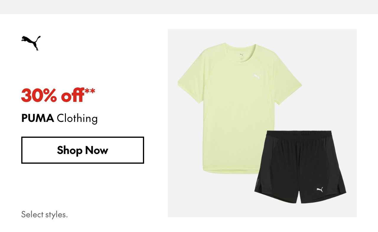 Puma Clothing
30% off
Our ticket price. Select styles.