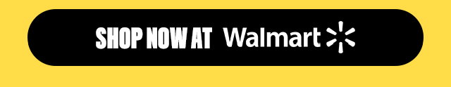 SHOP NOW AT WALMART