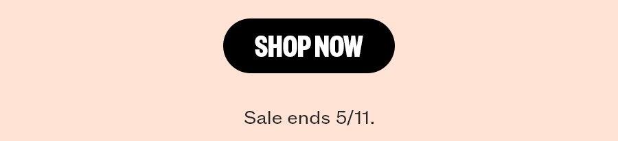 Shop Now! Sale ends 5/11