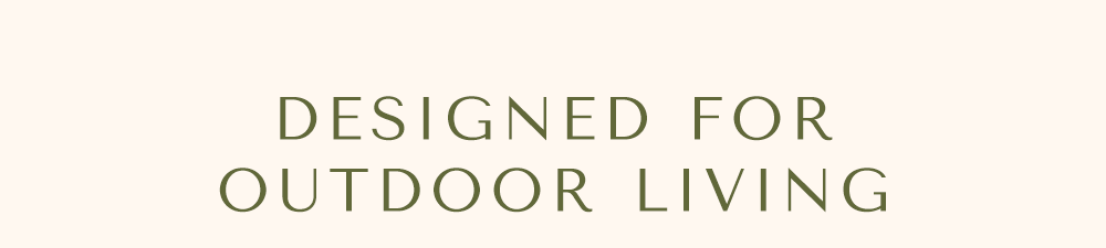Designed for outdoor living