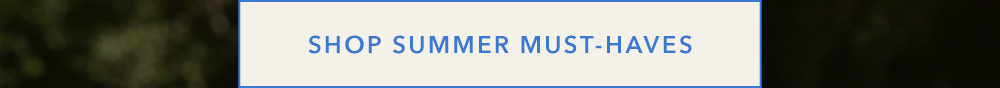 Shop Summer Must-Haves