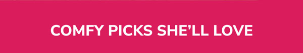Comfy Picks She'll Love