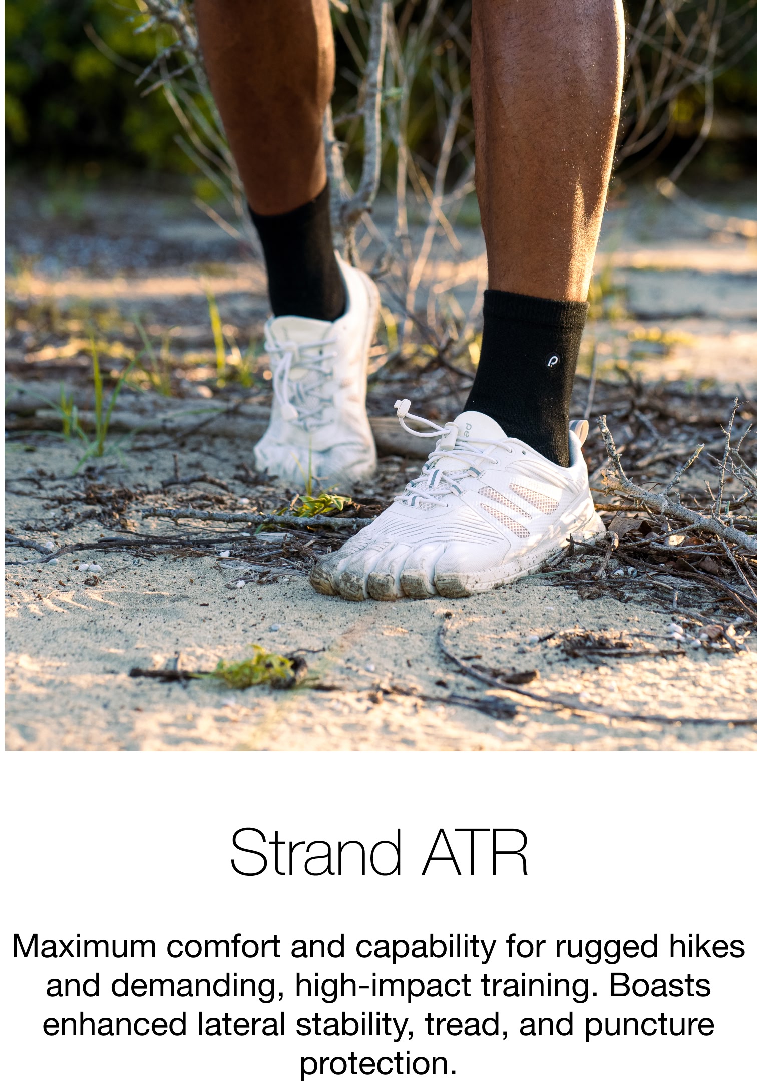 Strand ATR Maximum comfort and capability for rugged hikes and demanding, high-impact training. Boasts enhanced lateral stability, tread, and puncture protection.