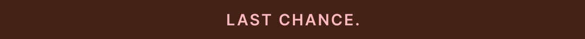 LAST CHANCE