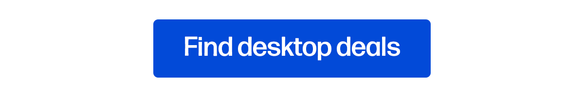 Find desktop deals