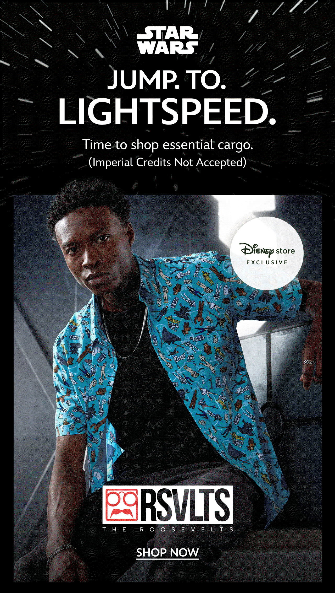 JUMP. TO. LIGHTSPEED. Time to shop essential cargo. Imperial Credits Not Accepted. RSVLTS | Shop Now