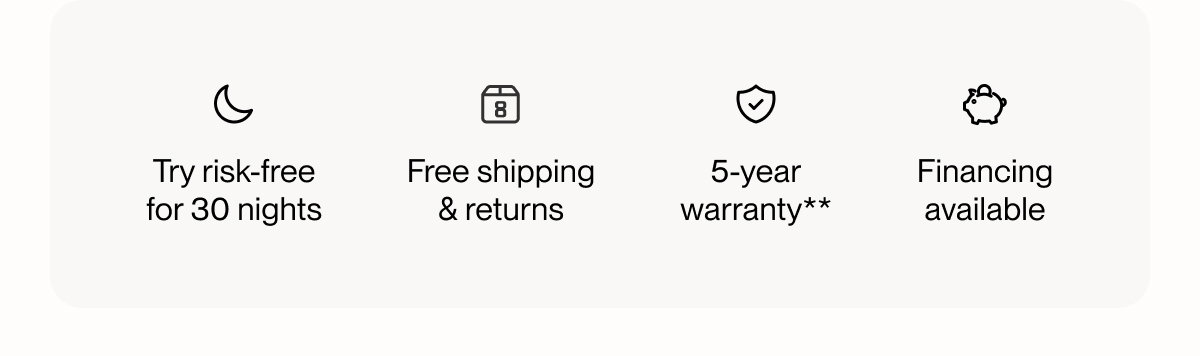Try risk-free for 30 nights | Free shipping & returns | 5-year warranty**