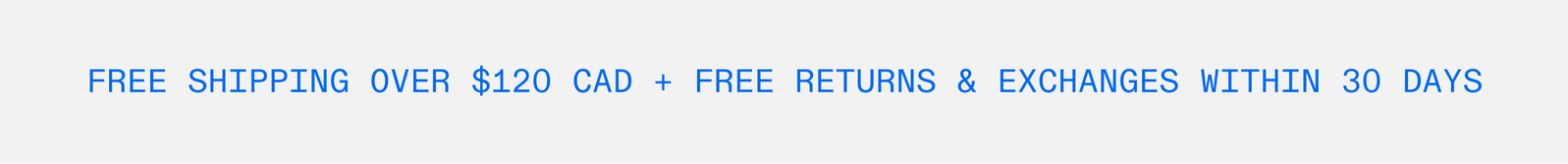 Free Shipping over $120 CAD + free returns & exchanges within 30 days