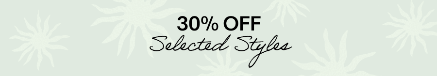 30% OFF SELECTED STYLES