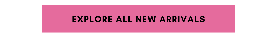 Explore New Arrivals