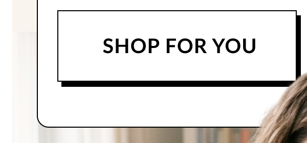 SHOP FOR YOU