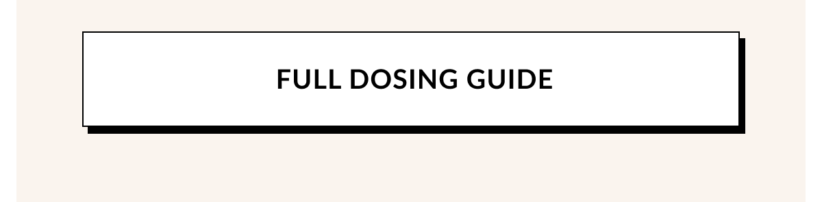FULL DOSING GUIDE