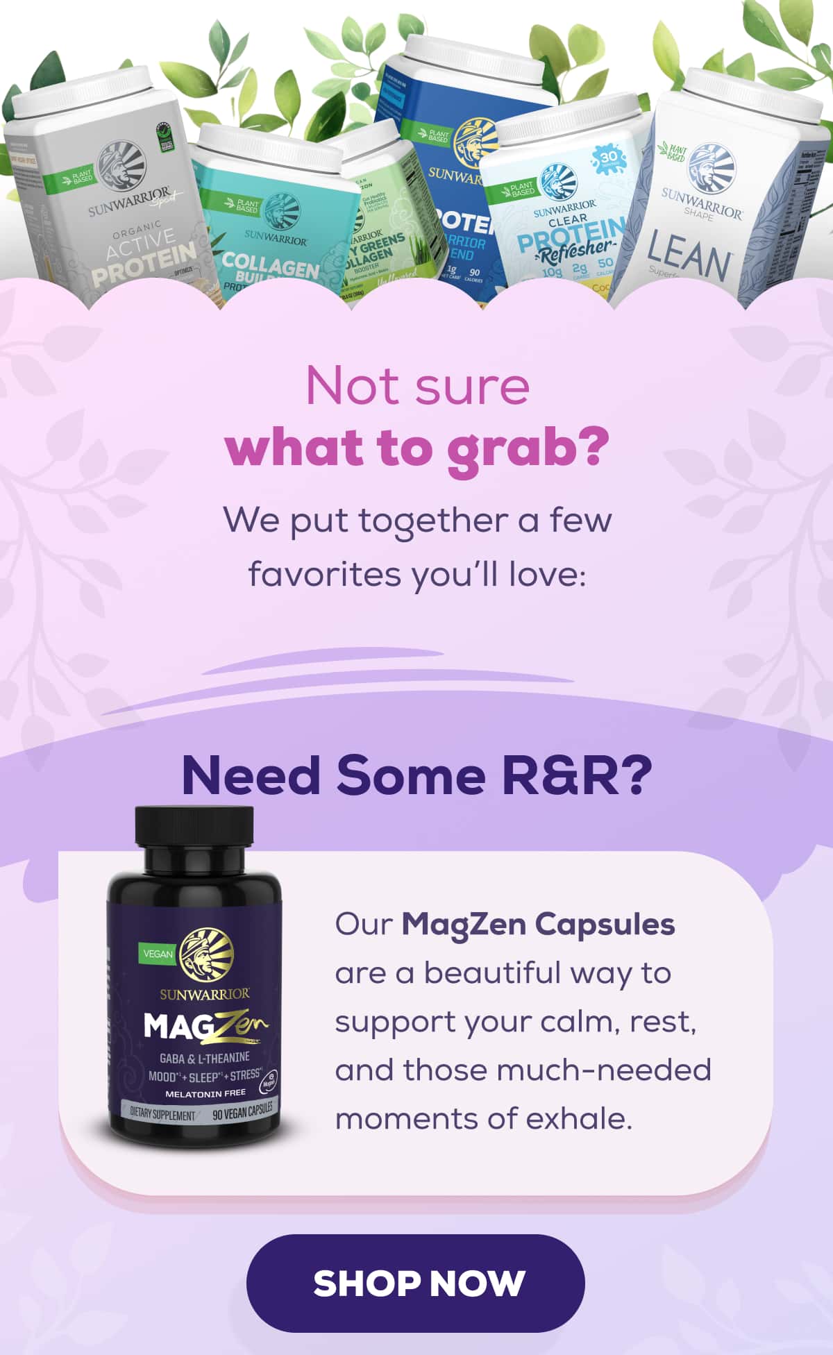 Not sure what to grab? We put together a few favorites you’ll love:   Need Some R&R?   Our MagZen Capsules are a beautiful way to support your calm, rest, and those much-needed moments of exhale.